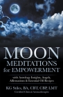 Moon Meditations for Empowerment with Astrology Insights, Angels, Affirmations & Essential Oil Recipes Cover Image