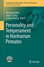 Personality and Temperament in Nonhuman Primates (Developments in Primatology: Progress and Prospects) By Alexander Weiss (Editor), James E. King (Editor), Lindsay Murray (Editor) Cover Image