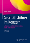 Geschäftsführer Im Konzern: Aufgaben, Geschäftsführerverträge, Rechte Und Pflichten By Lothar Volkelt Cover Image