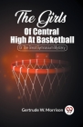 The Girls Of Central High At Basketball Or The Great Gymnasium Mystery Cover Image