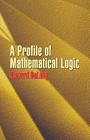 A Profile of Mathematical Logic (Dover Books on Mathematics) By Howard DeLong Cover Image