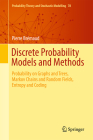 Discrete Probability Models and Methods: Probability on Graphs and Trees, Markov Chains and Random Fields, Entropy and Coding (Probability Theory and Stochastic Modelling #78) By Pierre Brémaud Cover Image