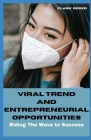 Viral Trends and Entrepreneurial Opportunities: Riding the Wave to Success Cover Image