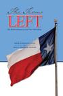 The Texas Left: The Radical Roots of Lone Star Liberalism (Elma Dill Russell Spencer Series in the West and Southwest #35) Cover Image