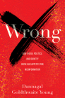 Wrong: How Media, Politics, and Identity Drive Our Appetite for Misinformation By Dannagal Goldthwaite Young Cover Image