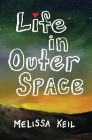 Life in Outer Space By Melissa Keil Cover Image