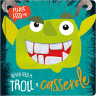 Never Feed A Troll A Casserole By Kali Stileman Cover Image