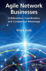 Agile Network Businesses: Collaboration, Coordination, and Competitive Advantage Cover Image