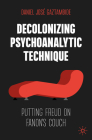 Decolonizing Psychoanalytic Technique: Putting Freud on Fanon's Couch Cover Image