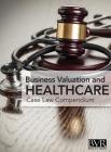 BVR's Business Valaution and Healthcare Case Law Compendium By Mark Dietrich (Introduction by) Cover Image