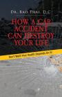 How a Car Accident Can Destroy Your Life: Don't Wait! Your Health Depends on It! By Bao Thai Cover Image