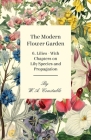 The Modern Flower Garden - 6. Lilies - With Chapters on Lily Species and Propagation By W. A. Constable Cover Image
