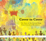 Cover to Cover: The Story of the Eternal King from Genesis to Revelation By Jennifer Devine Cover Image
