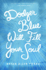 Dodger Blue Will Fill Your Soul (Camino del Sol ) By Bryan Allen Fierro Cover Image
