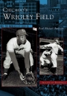 Chicago's Wrigley Field (Images of Baseball) By Paul Michael Peterson Cover Image