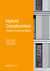 Hybrid Structures - External Timber Walls: Hybrid Design: Eco-Efficient + Economic (Detail Praxis) By Oliver Fischer, Werner Lang, Stefan Winter Cover Image