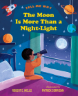 The Moon Is More Than a Night-Light (Tell Me Why) By Robert E. Wells, Patrick Corrigan (Illustrator) Cover Image
