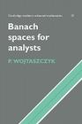 Banach Spaces for Analysts (Cambridge Studies in Advanced Mathematics #25) By P. Wojtaszczyk Cover Image