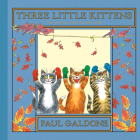 Three Little Kittens (Paul Galdone Nursery Classic) By Paul Galdone, Paul Galdone (Illustrator) Cover Image