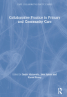 Collaborative Practice in Primary and Community Care (Caipe Collaborative Practice) By Sanjiv Ahluwalia (Editor), John Spicer (Editor), Karen Storey (Editor) Cover Image