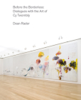 Before the Borderless: Dialogues with the Art of Cy Twombly By Dean Rader, Cy Twombly Cover Image