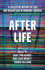 After Life: A Collective History of Loss and Redemption in Pandemic America By Rhae Lynn Barnes (Editor), Keri Leigh Merritt (Editor), Yohuru Williams (Editor) Cover Image