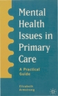 Mental Health Issues in Primary Care: A Practical Guide By Elizabeth Armstrong Cover Image