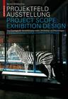 Projektfeld Ausstellung / Project Scope: Exhibition Design: Eine Typologie Für Ausstellungsgestalter, Architekten Und Museologen. a Typology for Archi Cover Image