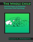 The Whole Child: Selected Papers on Existential- Humanistic Child Psychology Cover Image