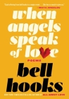 When Angels Speak of Love By bell hooks Cover Image