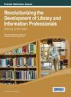 Revolutionizing the Development of Library and Information Professionals: Planning for the Future By Samantha Schmehl Hines (Editor) Cover Image