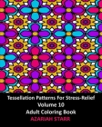 Tessellation Patterns For Stress-Relief Volume 10: Adult Coloring Book Cover Image