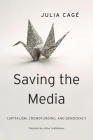 Saving the Media: Capitalism, Crowdfunding, and Democracy Cover Image