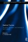 Medical Tourism: The Ethics, Regulation, and Marketing of Health Mobility (Contemporary Geographies of Leisure) By C. Michael Hall (Editor) Cover Image