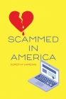 Scammed in America By Dorothy Harding Cover Image