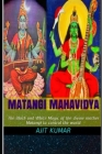 Matangi Mahavidya: The Black and White Magic of the divine mother Matangi to control the world Cover Image