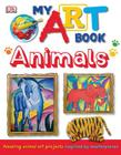 My Art Book: Animals By DK Publishing (Manufactured by) Cover Image