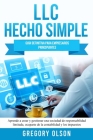 LLC Hecho Simple: Guía definitiva para Empresarios Principiantes - Aprende a crear y gestionar una Sociedad de Responsabilidad Limitada, By Gregory Olson Cover Image