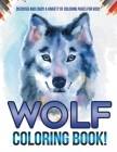Wolf Coloring Book! Discover And Enjoy A Variety Of Coloring Pages For Kids! Cover Image