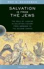 Salvation Is from the Jews: The Role of Judaism in Salvation History from Abraham to the Second Coming Cover Image