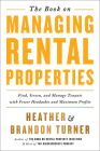 The Book on Managing Rental Properties: A Proven System for Finding, Screening, and Managing Tenants with Fewer Headaches and Maximum Profits By Brandon Turner, Heather Turner Cover Image