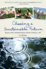 Choosing a Sustainable Future: Ideas and Inspiration from Ithaca, NY By Liz Walker Cover Image
