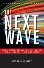 The Next Wave: Using Digital Technology to Further Social and Political Innovation (Brookings Focus Book) Cover Image
