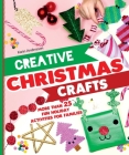 Creative Christmas Crafts: More Than 25 Fun Holiday Activities for Families By Karin Andersson Cover Image