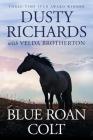 Blue Roan Colt By Dusty Richards, Velda Brotherton Cover Image