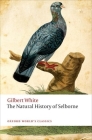 The Natural History of Selborne (Oxford World's Classics) By Gilbert White, Anne Secord (Editor) Cover Image