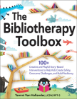 The Bibliotherapy Toolbox: 100+ Creative and Playful Story-Based Interventions to Help Kids Create Safety, Overcome Challenges, and Build Resilie Cover Image