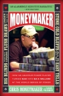 Moneymaker: How an Amateur Poker Player Turned $40 into $2.5 Million at the World Series of Poker By Chris Moneymaker Cover Image