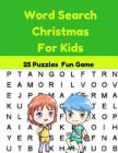 Word Search Christmas For Kids 25 Puzzles Fun Game: Holidays & Celebrations Christmas Large Print Word Find Game By Glinda Rendon Cover Image