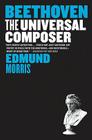Beethoven: The Universal Composer (Eminent Lives) By Edmund Morris Cover Image